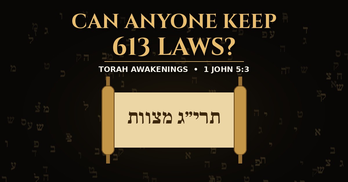 "Nobody Can Keep 613 Laws!" What 1 John 5:3 Says About the Commands