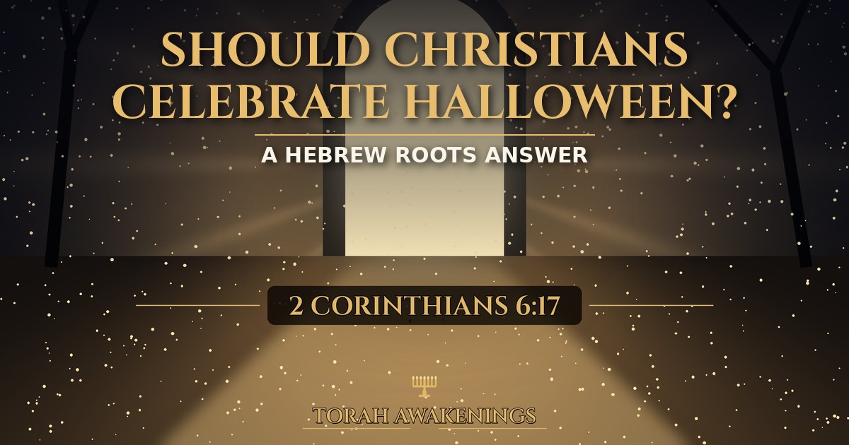 Should Christians Celebrate Halloween? A Hebrew Roots Answer
